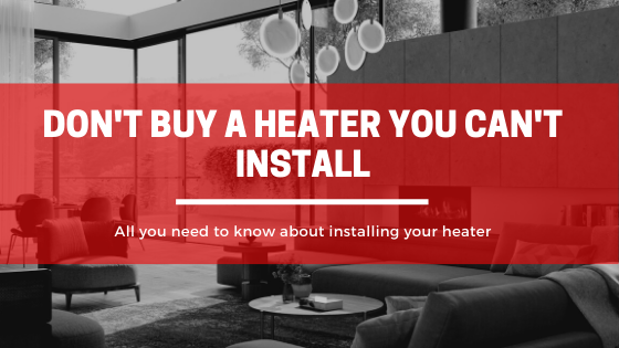 Don't Buy a Heater You Can't Install